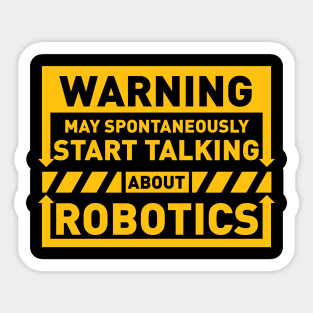 Warning May Spontaneously Start Talking About Robotics Sticker